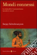 Mondi connessi. La storia oltre l'eurocentrismo (secoli XVI-XVIII) libro