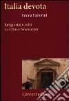 Italia devota. Religiosità e culti tra Otto e Novecento libro di Fattorini Emma