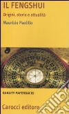 Il fengshui. Origine, storia e attualità libro