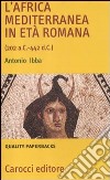 L'Africa mediterranea in età romana (202 a. C.-442 d. C.) libro