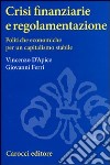 Crisi finanziarie e regolamentazione. Politiche economiche per un capitalismo stabile libro di D'Apice Vincenzo Ferri Giovanni