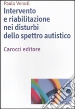 Intervento e riabilitazione nei disturbi dello spettro autistico libro