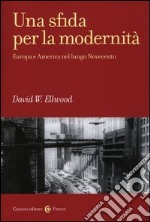 Una sfida per la modernità. Europa e America nel lungo Novecento