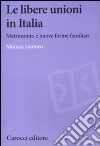 Le libere unioni in Italia. Matrimonio e nuove forme familiari libro