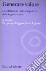 Generare valore. La validazione delle competenze nelle organizzazioni libro