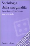 Sociologia della marginalità. Il contributo di Gino Germani libro di Giardiello Mauro
