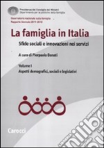 La famiglia in Italia. Sfide sociali e innovazioni nei servizi. tivi libro