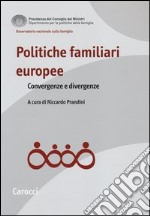 Politiche familiari europee. Convergenze e divergenze libro