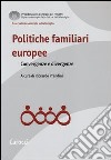 Politiche familiari europee. Convergenze e divergenze libro