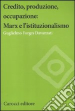 Credito, produzione, occupazione: Marx e l'istituzionalismo