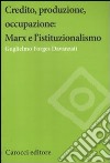 Credito, produzione, occupazione: Marx e l'istituzionalismo libro di Forges Davanzati Guglielmo