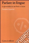 Parlare in lingue. La glossolalia da san Paolo a Lacan libro