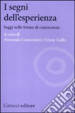 I segni dell'esperienza. Saggi sulle forme di conoscenza