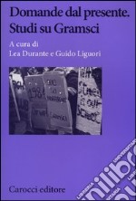 Domande dal presente. Studi su Gramsci libro