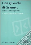 Con gli occhi di Gramsci. Saggi del Risorgimento libro