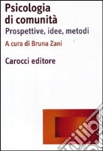 Psicologia di comunità. Prospettive, idee, metodi libro