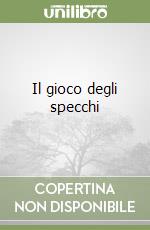 Il gioco degli specchi libro