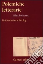 Polemiche letterarie. Dai «Novissimi» ai Lit-blog libro