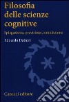 Filosofia delle scienze cognitive. Spiegazione, previsione, simulazione libro