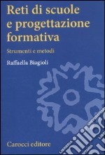 Reti di scuole e progettazione formativa. Strumenti e metodi libro