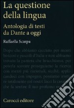 La questione della lingua. Antologia di testi da Dante a oggi libro