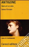 Antigone. Storia di un mito libro di Fornaro Sotera