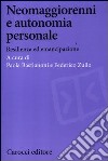 Neomaggiorenni e autonomia personale. Resilienza ed emancipazione libro