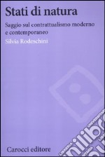 Stati di natura. Saggi sul contrattualismo moderno e contemporaneo