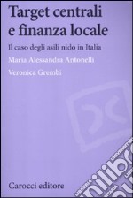 Target centrali e finanza locale. Il caso degli asili nido in Italia libro