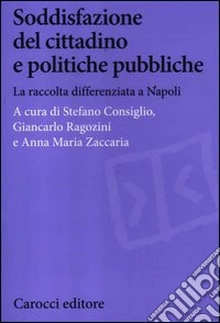 Soddisfazione del cittadino e politiche pubbliche. La raccolta differenziata a Napoli