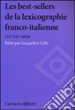 Les best-sellers de la lexicographie franco-italienne. XVI-XXI siècle libro