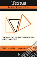 Textus. English studies in Italy (2012). Vol. 1: Tourism and tourist in language and linguistics libro