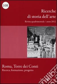 Ricerche di storia dell'arte (2012). Vol. 108 libro