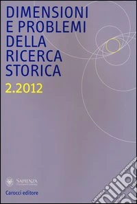 Dimensioni e problemi della ricerca storica. Rivista del Dipartimento di storia moderna e contemporanea dell'Università degli studi di Roma «La Sapienza» (2012). Vol. 2 libro