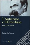 L'anticristo e il crocifisso. L'ultimo Nietzsche libro