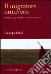 Il migratore onnivoro. Storia e geografia della nutrizione umana libro