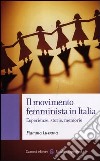 Il movimento femminista in Italia. Esperienze, storie, memorie libro di Lussana Fiamma
