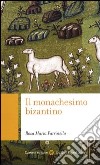 Il monachesimo bizantino libro di Parrinello Rosa Maria