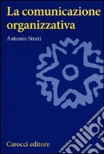 La comunicazione organizzativa libro