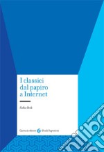 I classici dal papiro a internet libro