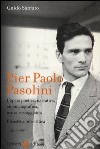 Pier Paolo Pasolini. L'opera poetica, narrativa, cinematografica, teatrale e saggistica. Ricostruzione critica libro di Santato Guido