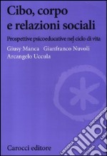 Cibo, corpo e relazioni sociali. Prospettive psicoeducative nel ciclo della vita