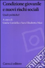 Condizione giovanile e nuovi rischi sociali. Quali politiche? libro