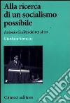 Alla ricerca di un socialismo possibile. Antonio Giolitti dal PCI al PSI libro