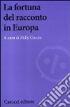 La fortuna del racconto in Europa libro