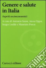 Genere e salute in Italia. Aspetti socioeconomici libro