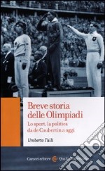 Breve storia delle Olimpiadi. Lo sport, la politica da de Coubertin a oggi libro