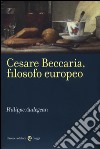 Cesare Beccaria, filosofo europeo libro di Audegean Philippe