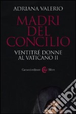 Madri del Concilio. Ventitré donne al Vaticano II libro