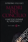 Madri del Concilio. Ventitré donne al Vaticano II libro